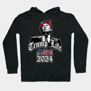 Trump Life MAGA 2024 Hoodie